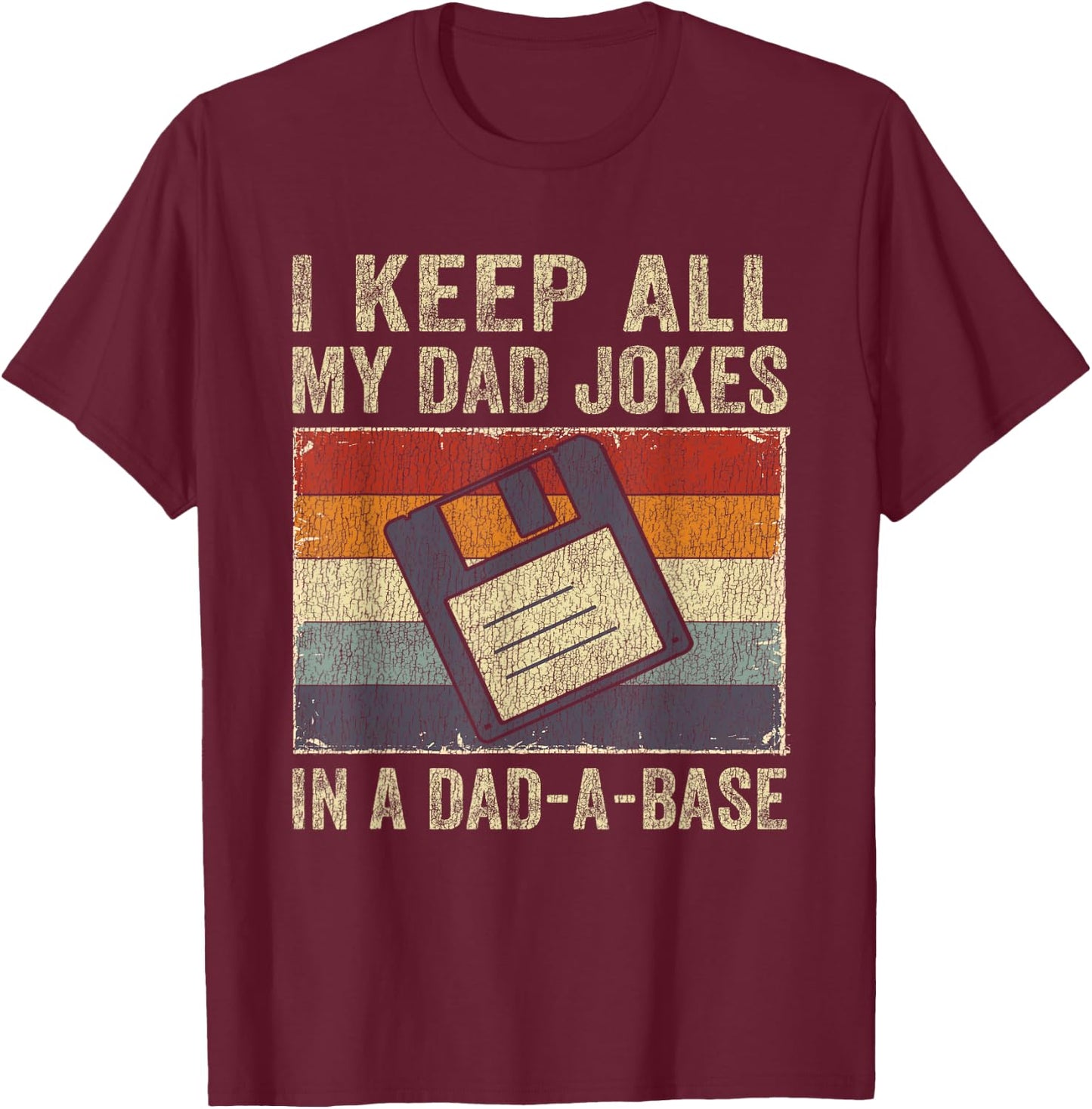 I Keep All My Dad Jokes In A Dad-A-Base Vintage Father Dad T-Shirt - T-Shirt | Maroon