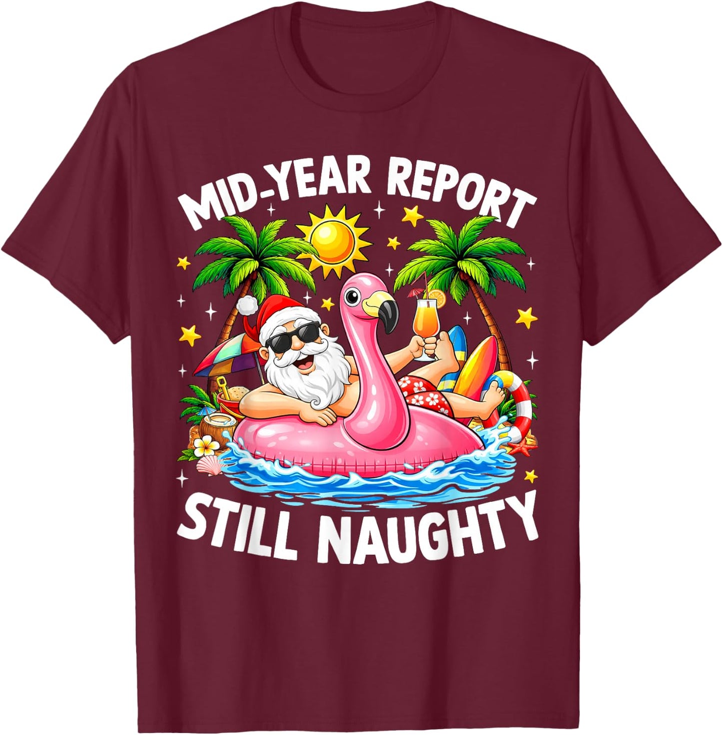 Mid Year Report Still Naughty Funny Christmas in July Santa T-Shirt - T-Shirt | Maroon