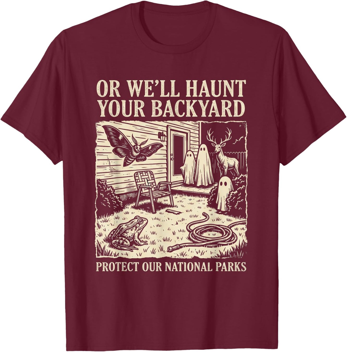 Protect Our National Parks or We'll Haunt Your Backyard T-Shirt - T-Shirt | Maroon