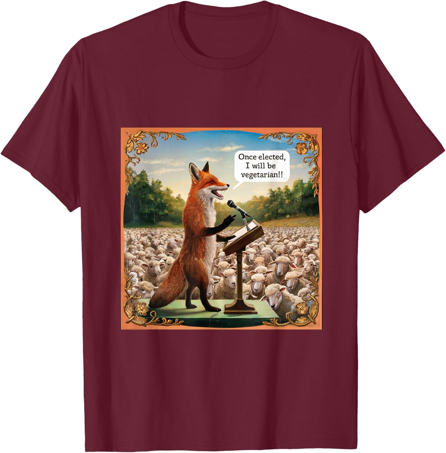 Once Elected I Will Be Vegetarian Fox Vote Election Sheep T-Shirt - T-Shirt | Maroon