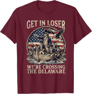 Funny 4th of July Get in Loser Crossing The Delaware Patriot T-Shirt - T-Shirt | Maroon