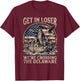 Funny 4th of July Get in Loser Crossing The Delaware Patriot T-Shirt - T-Shirt | Maroon
