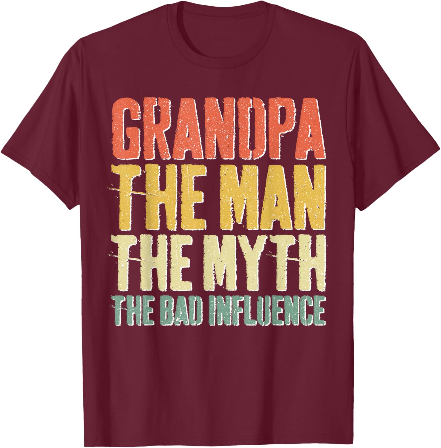 Grandpa The Man The Myth The Bad Influence Shirt Fathers Day T-Shirt - T-Shirt | Maroon
