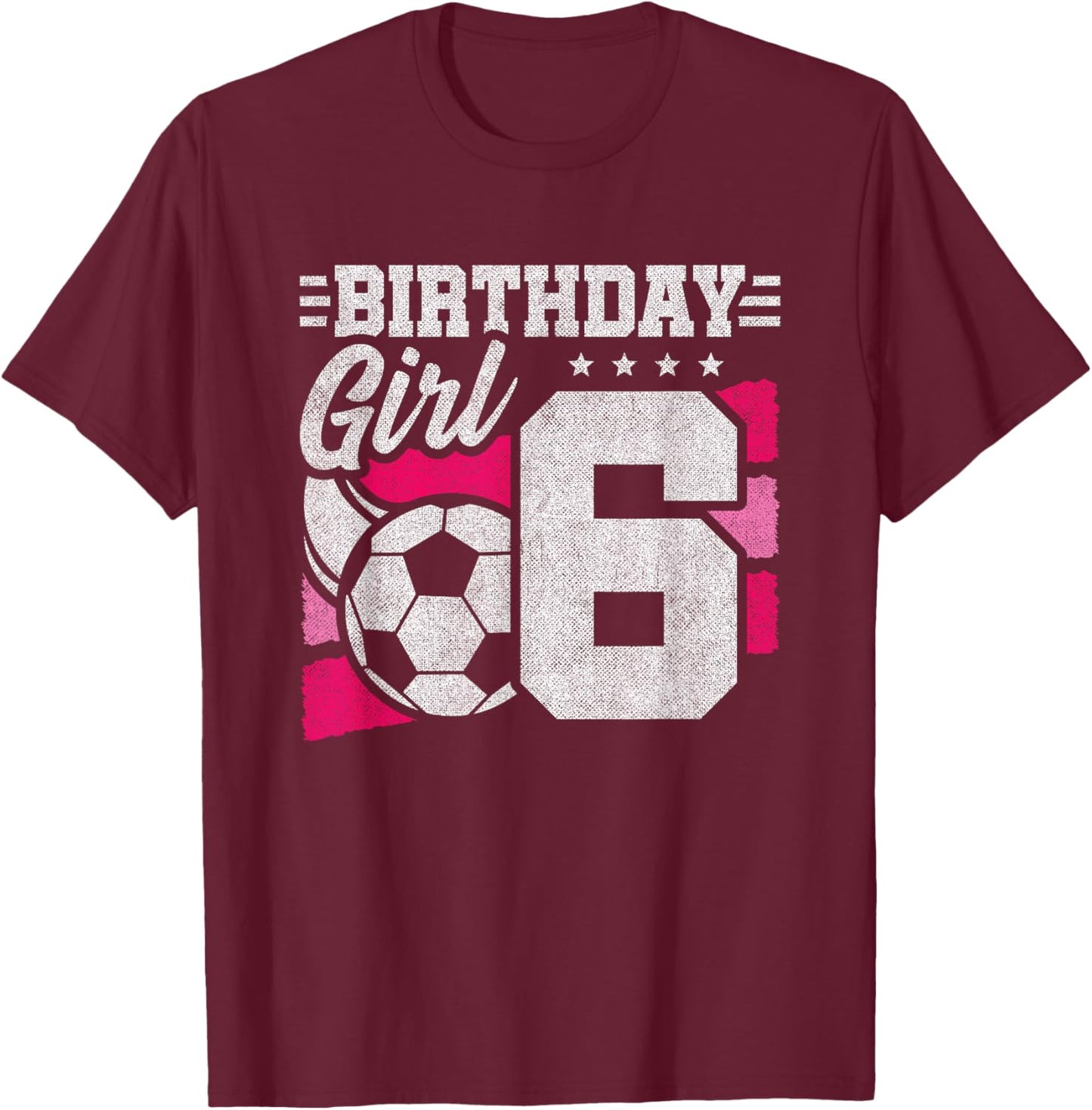 6 Year Old Girl Birthday Soccer Party - Girls 6th Birthday T-Shirt - T-Shirt | Maroon