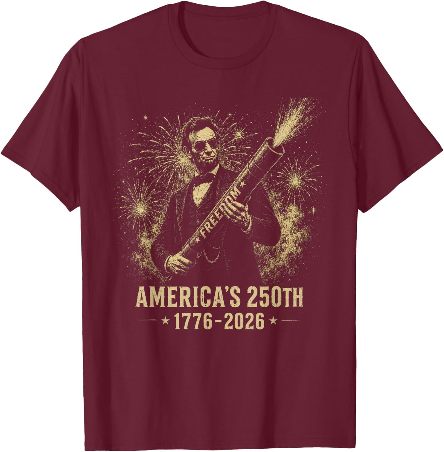 Abraham Lincoln 250 Years 250th Anniversary USA Fireworks T-Shirt - T-Shirt | Maroon