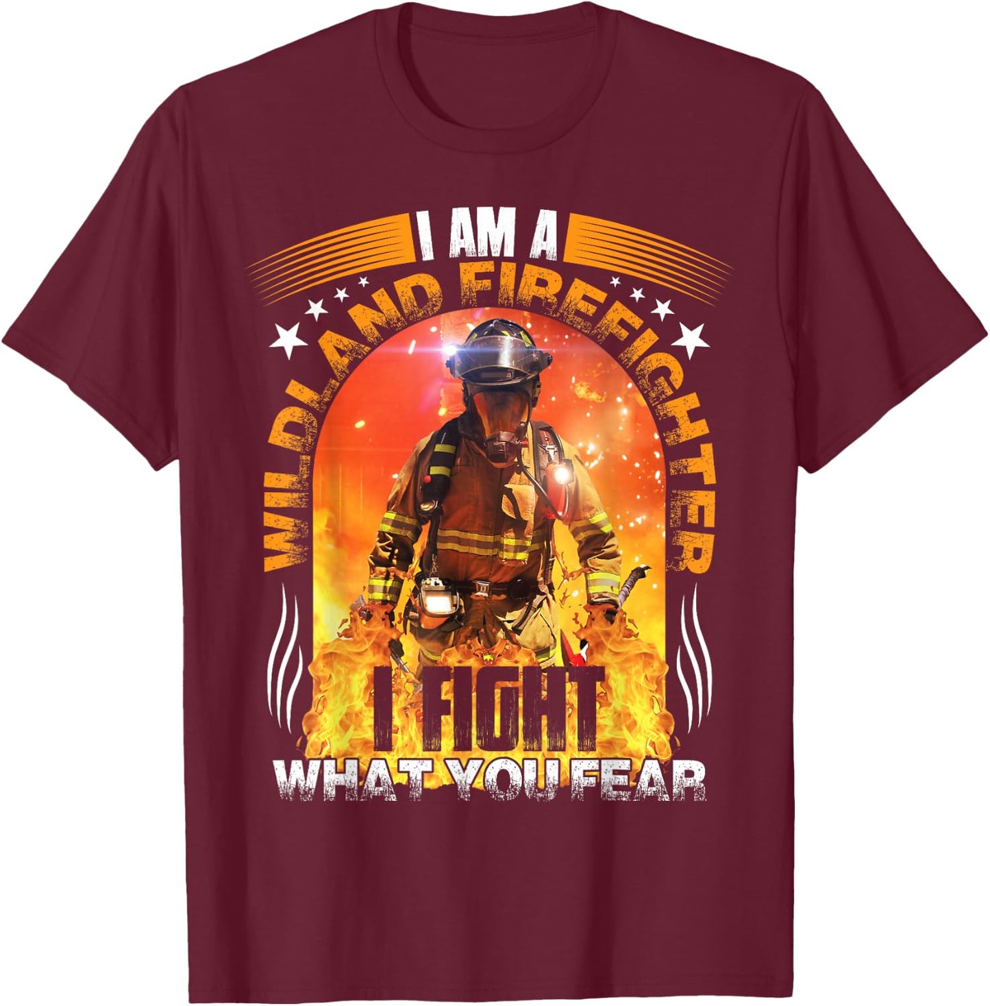 I Am A Wildland Firefighter T-Shirt - T-Shirt | Maroon