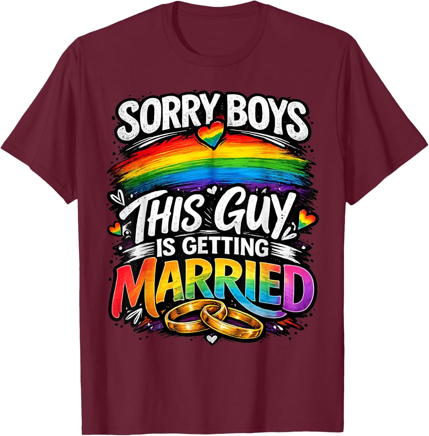 Sorry Boys This Guy is Getting Married Gay Wedding Pride T-Shirt - T-Shirt | Maroon