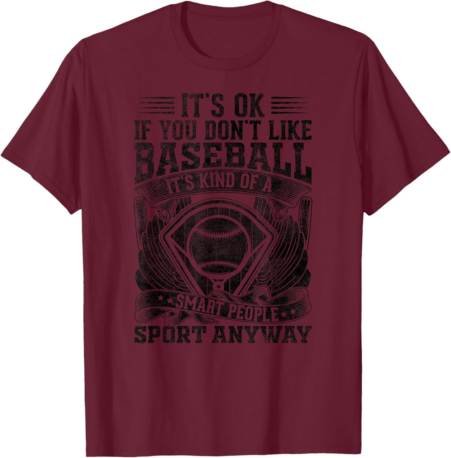 It's Ok If You Don't Like Baseball It's A Smart People Sport T-Shirt - T-Shirt | Maroon