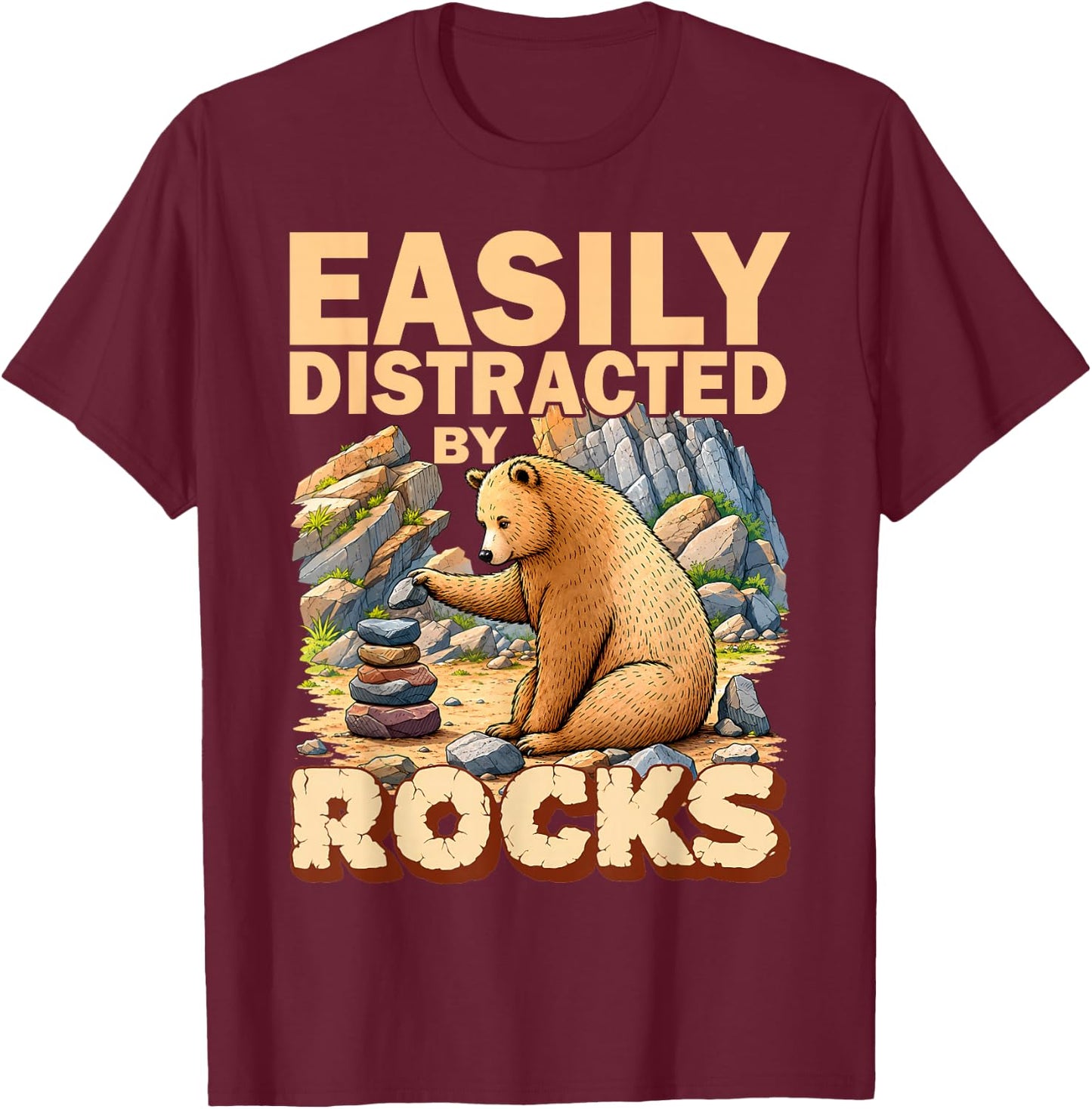 Easily Distracted By Rocks Bear Geology Rock Collecting T-Shirt - T-Shirt | Maroon