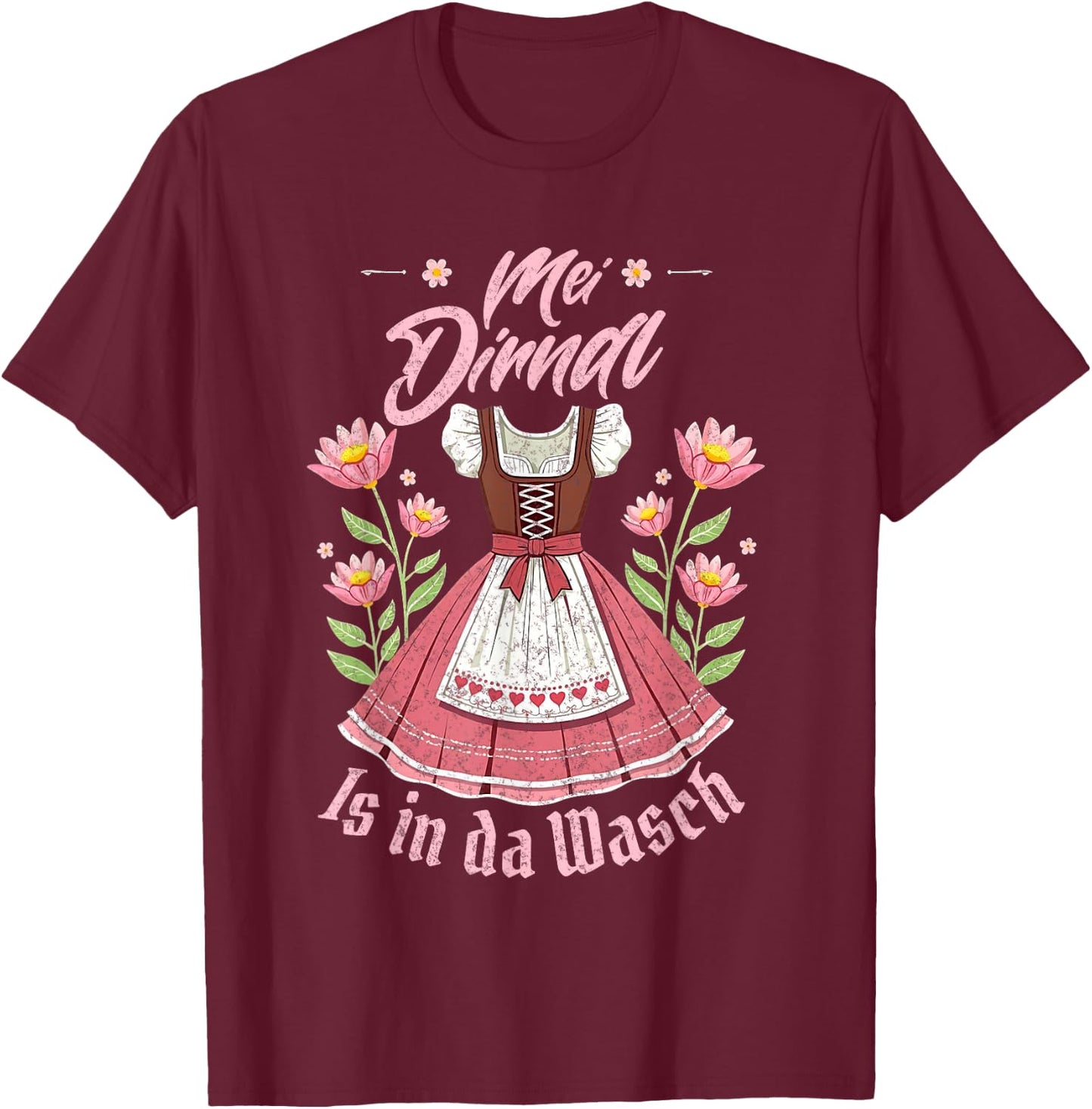 Mei Dirndl In Da Wasch Oktoberfest Funny German Women T-Shirt - T-Shirt | Maroon