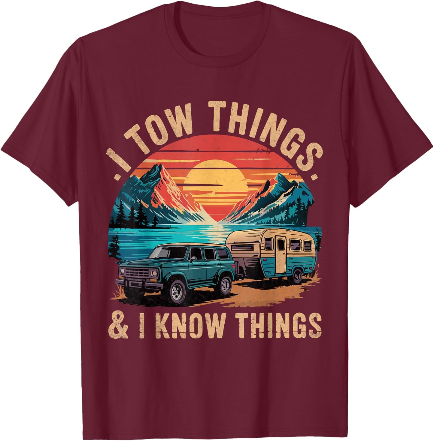 I Tow Things and I know Things Fathers Day T-Shirt - T-Shirt | Maroon