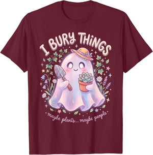 I Bury Things Maybe Plants Maybe People Ghost T-Shirt - T-Shirt | Maroon