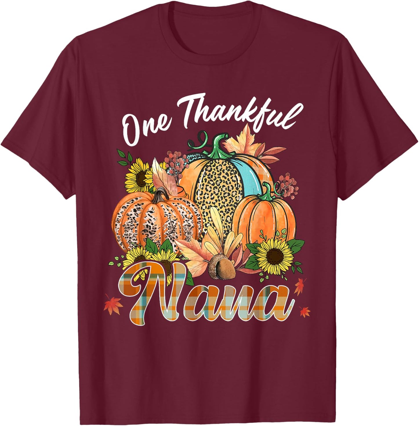 One Thankful Nana Pumpkin Fall Autumn Thanksgiving Grandma T-Shirt - T-Shirt | Maroon