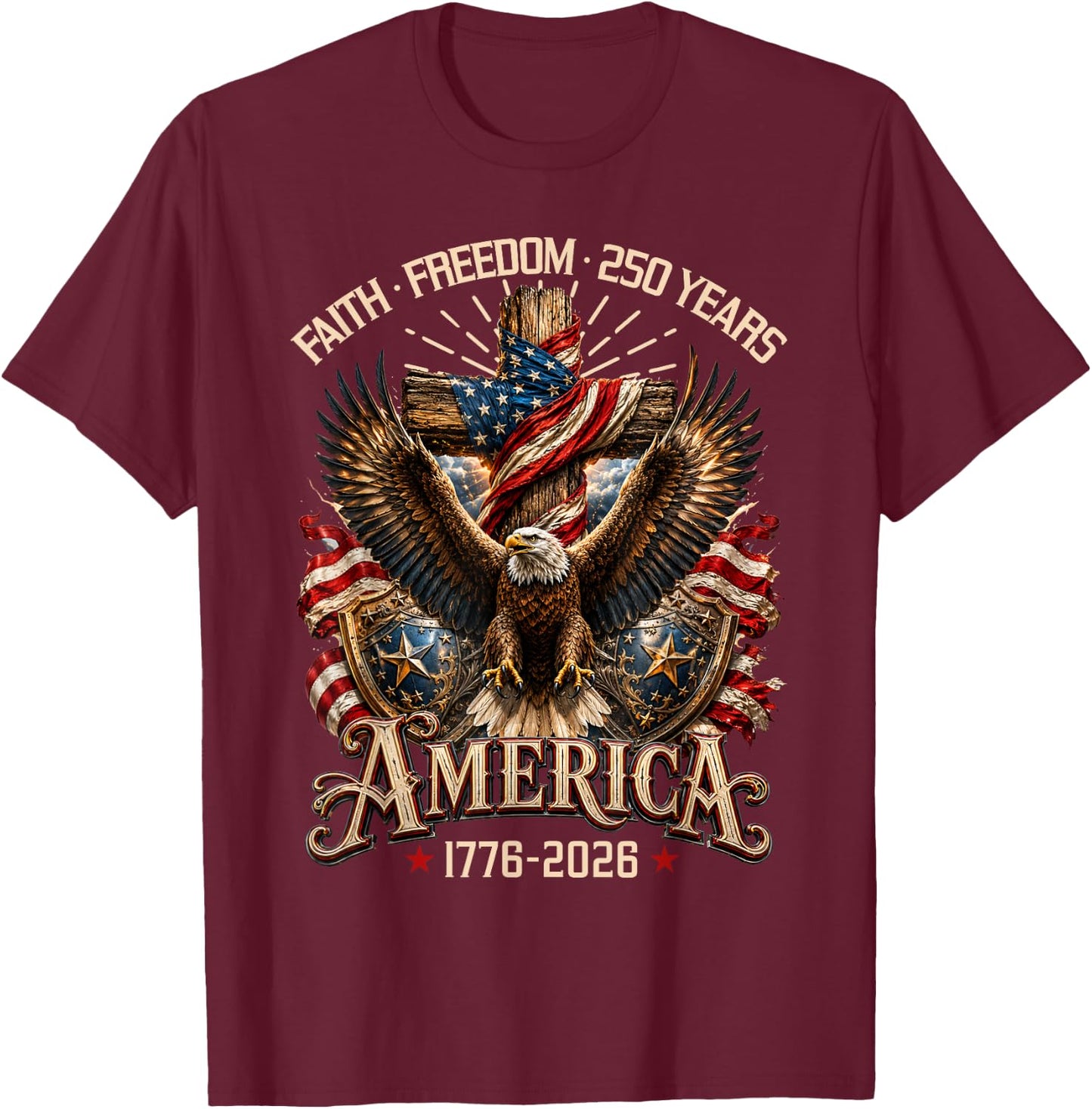 Faith Freedom 250 Years Christian Cross Eagle 4th of July T-Shirt - T-Shirt | Maroon