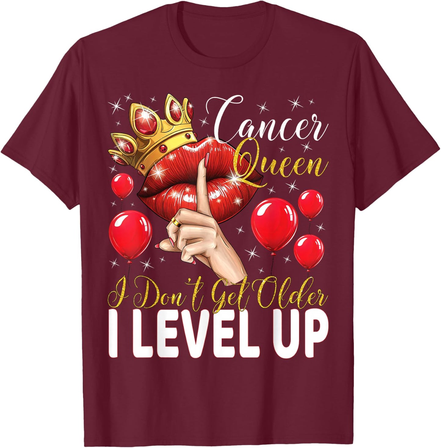 Cancer Queen I Don't Get Older I Level Up Birthday Queen T-Shirt - T-Shirt | Maroon