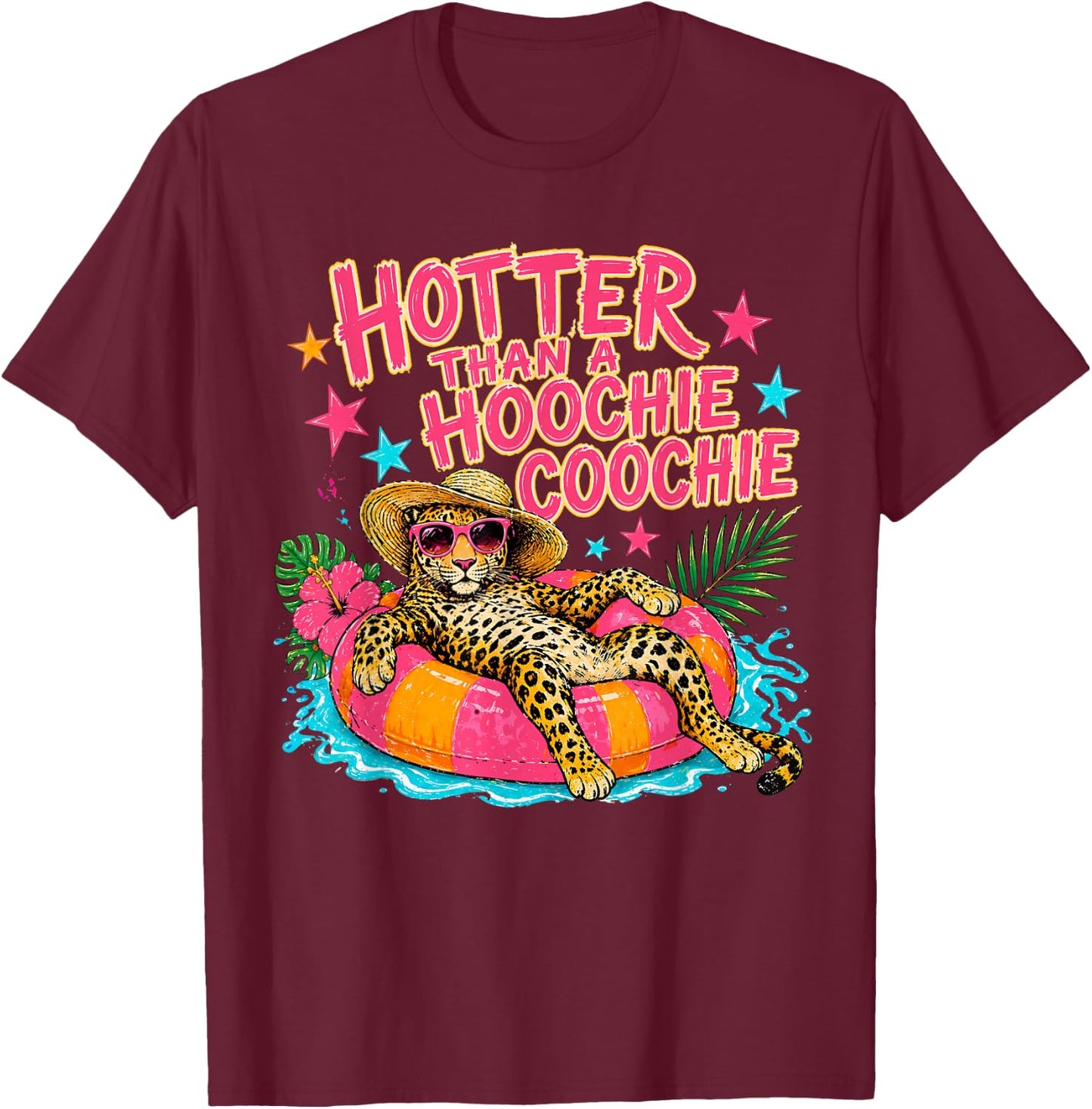 Hotter Than A Hoochie Coochie Leopard Pool Float Summer T-Shirt - T-Shirt | Maroon