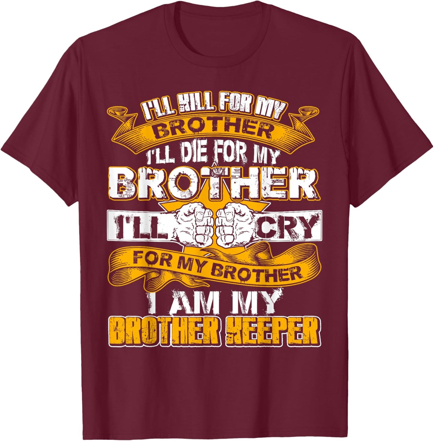 I'll kill for my brother I Am My Brothers Keeper T-Shirt - T-Shirt | Maroon