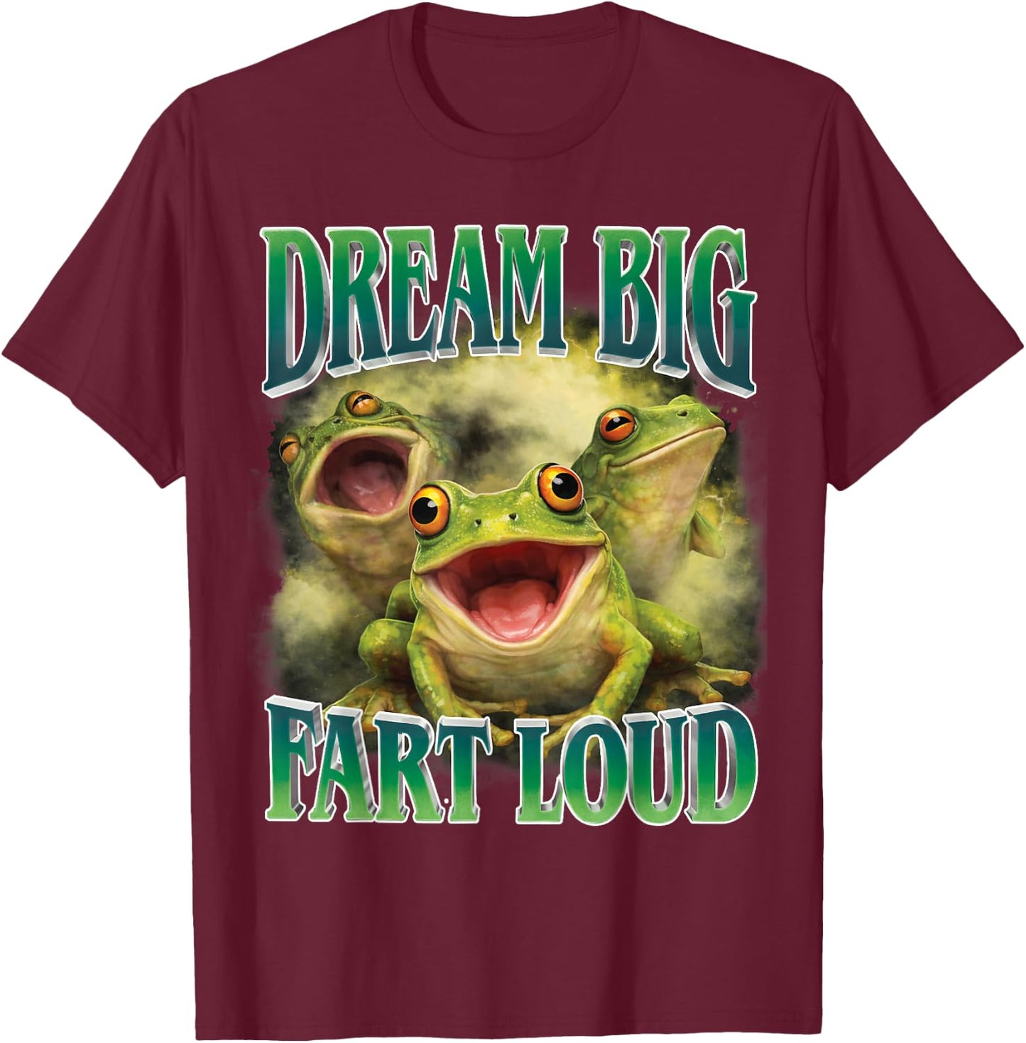 Funny Frog Dream Big Fart Loud Retro 90s Meme Sarcastic T-Shirt - T-Shirt | Maroon