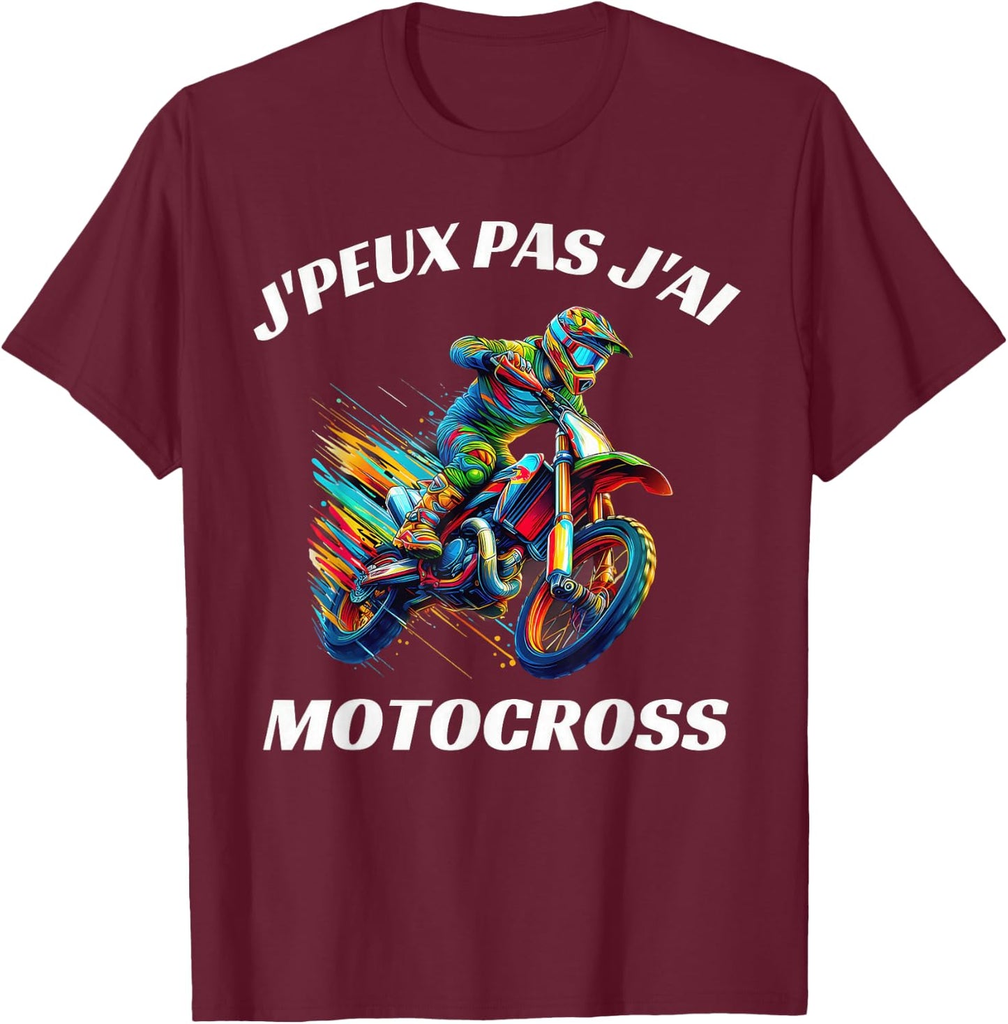 J'peux Pas J'Ai Motocross Funny Moto Cross , Black, S T-Shirt - T-Shirt | Maroon