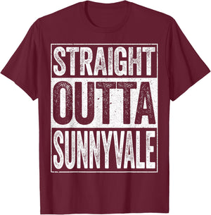 Straight Outta Sunnyvale California Shirt T-Shirt - T-Shirt | Maroon