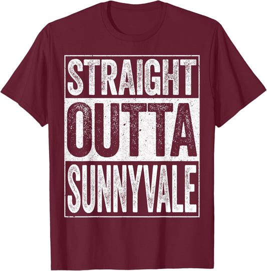 Straight Outta Sunnyvale California Shirt T-Shirt - T-Shirt | Maroon