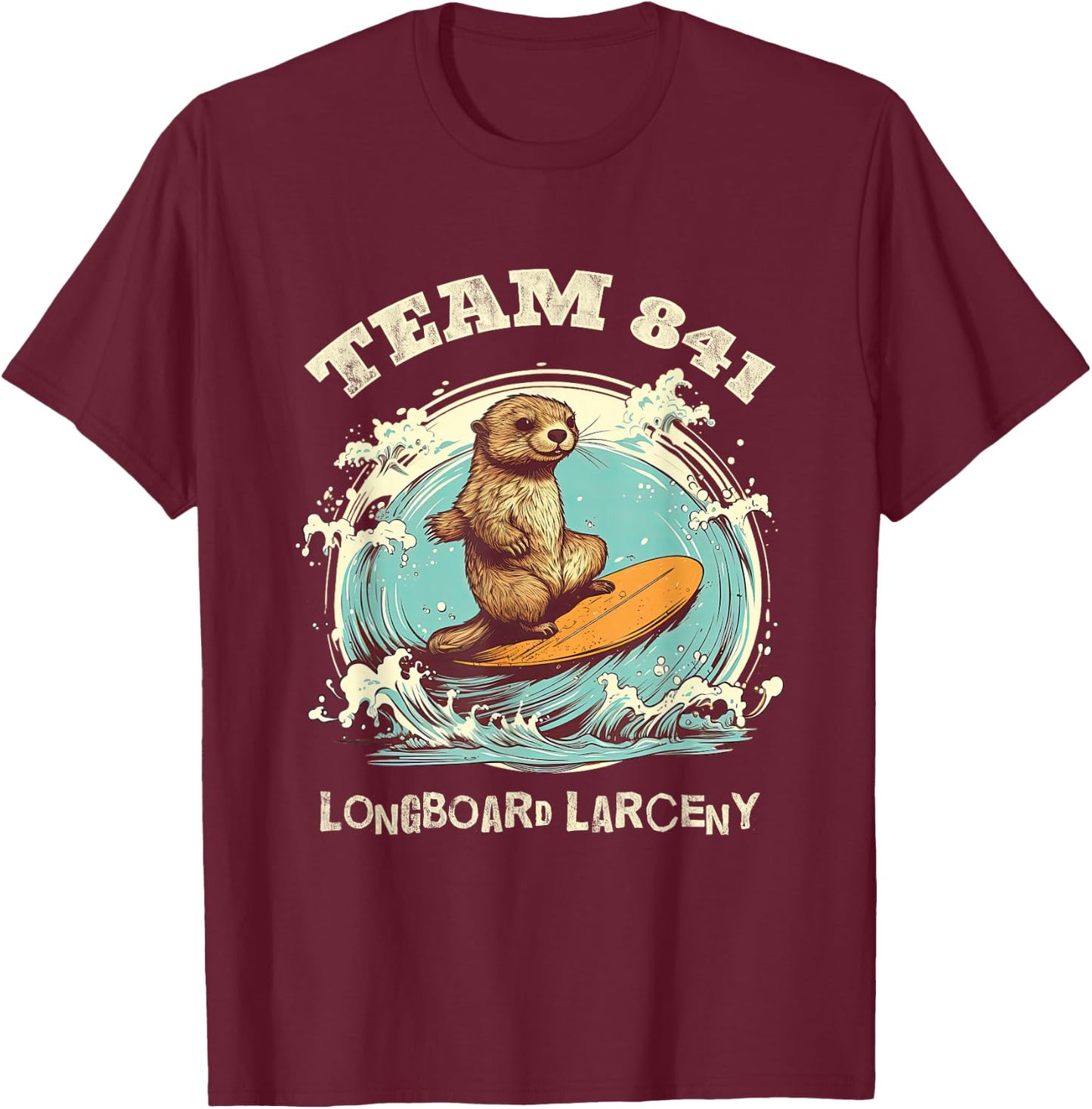 Surfing Otter 841 Wanted for Longboard Larceny Funny Cali T-Shirt - T-Shirt | Maroon