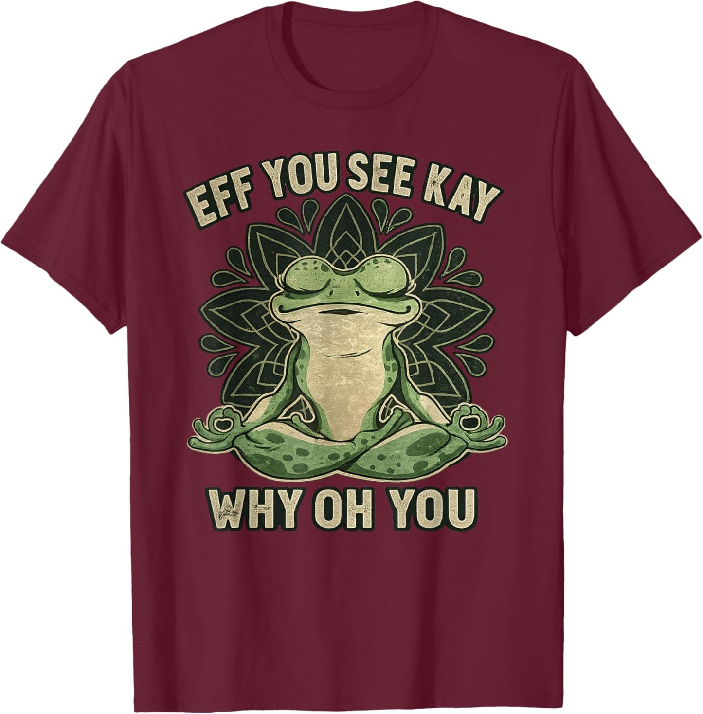 Eff You See Kay T-Shirt - T-Shirt | Maroon