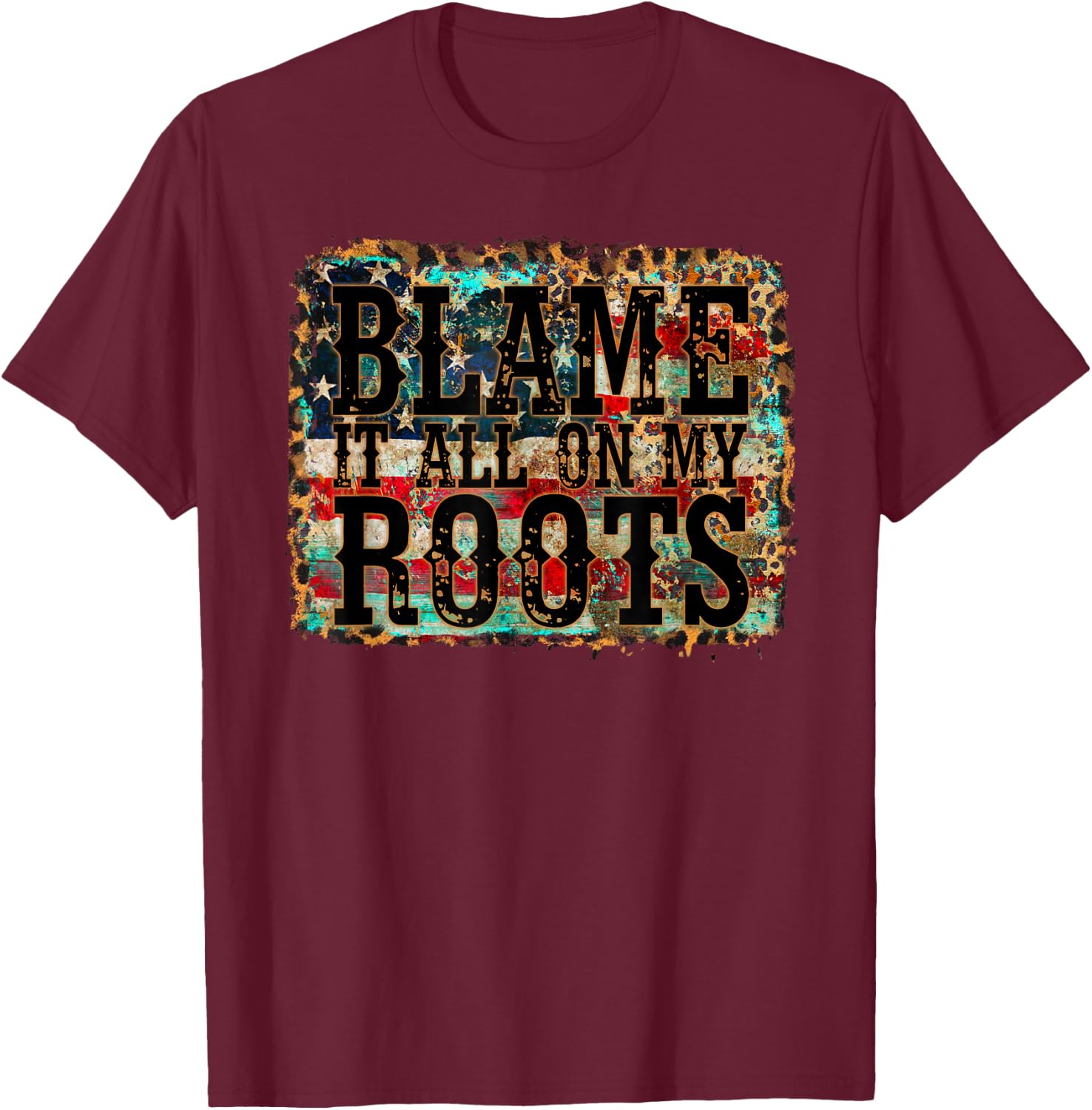 Blame It All On My Roots Country Music Vintage USA Flag T-Shirt - T-Shirt | Maroon
