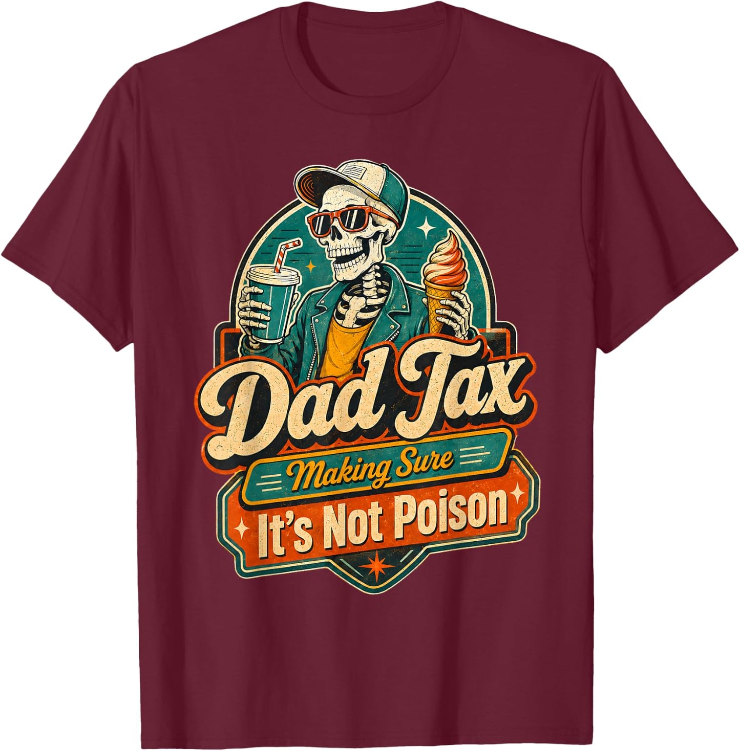 dad Tax Making Sure It's not Poisoned T-Shirt - T-Shirt | Maroon