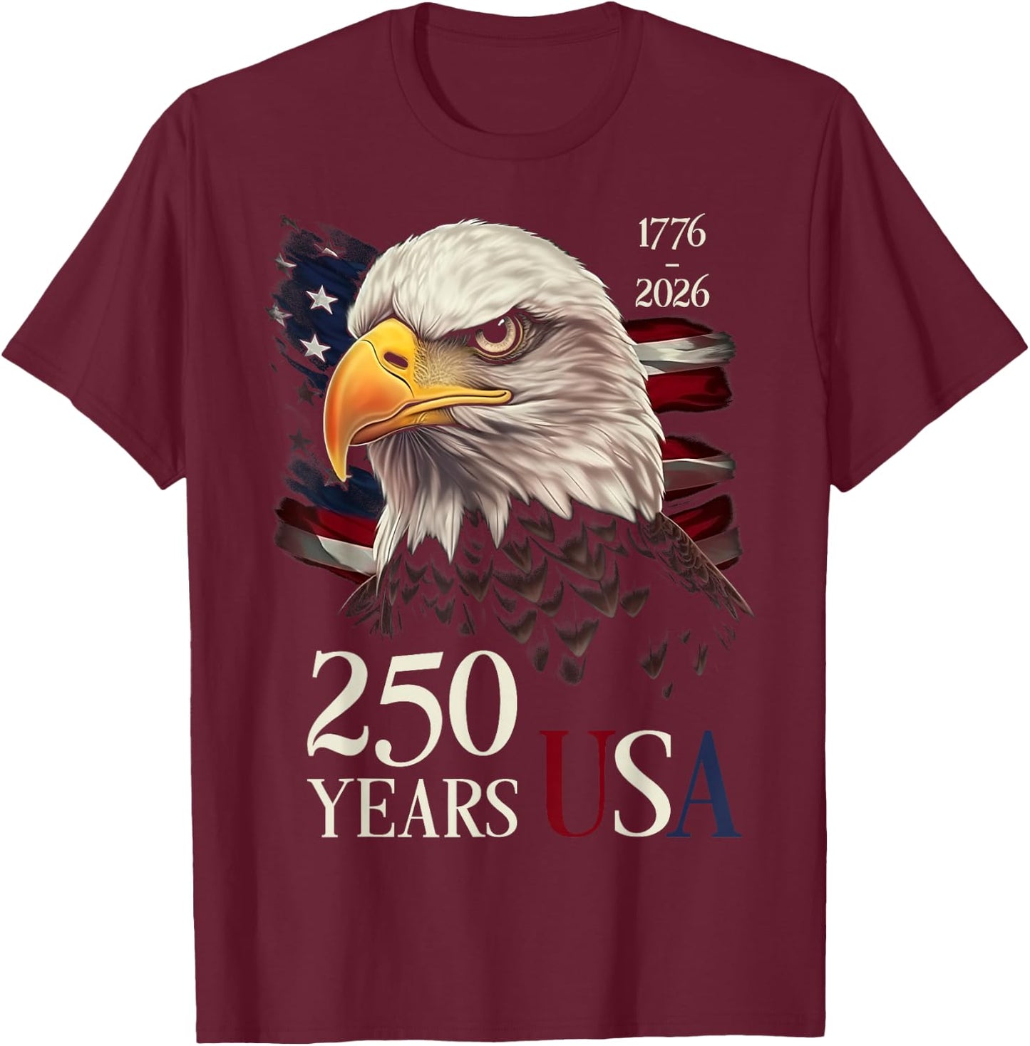 250 Years USA 1776-2026 Eagle - 250th Anniversary America T-Shirt - T-Shirt | Maroon