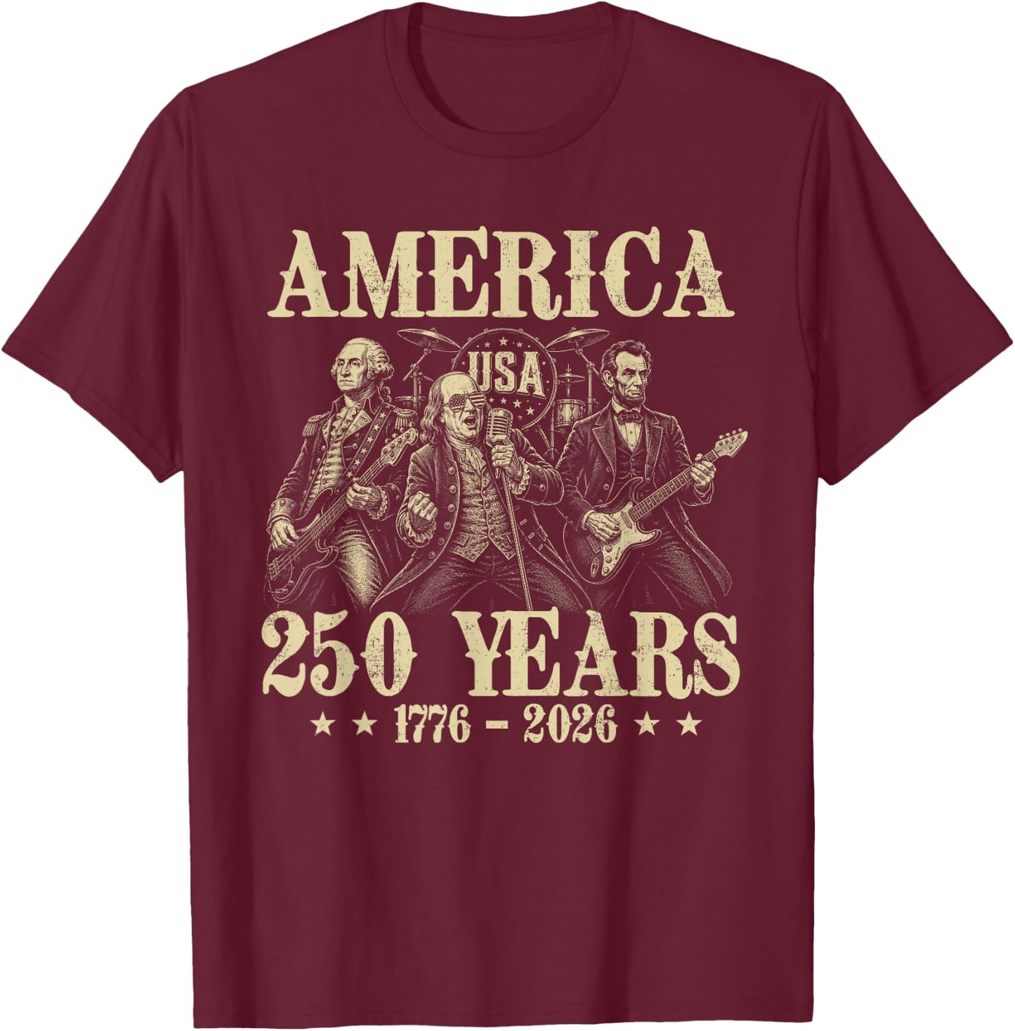 250 Anniversary Founding Fathers Band 250 Years USA America T-Shirt - T-Shirt | Maroon
