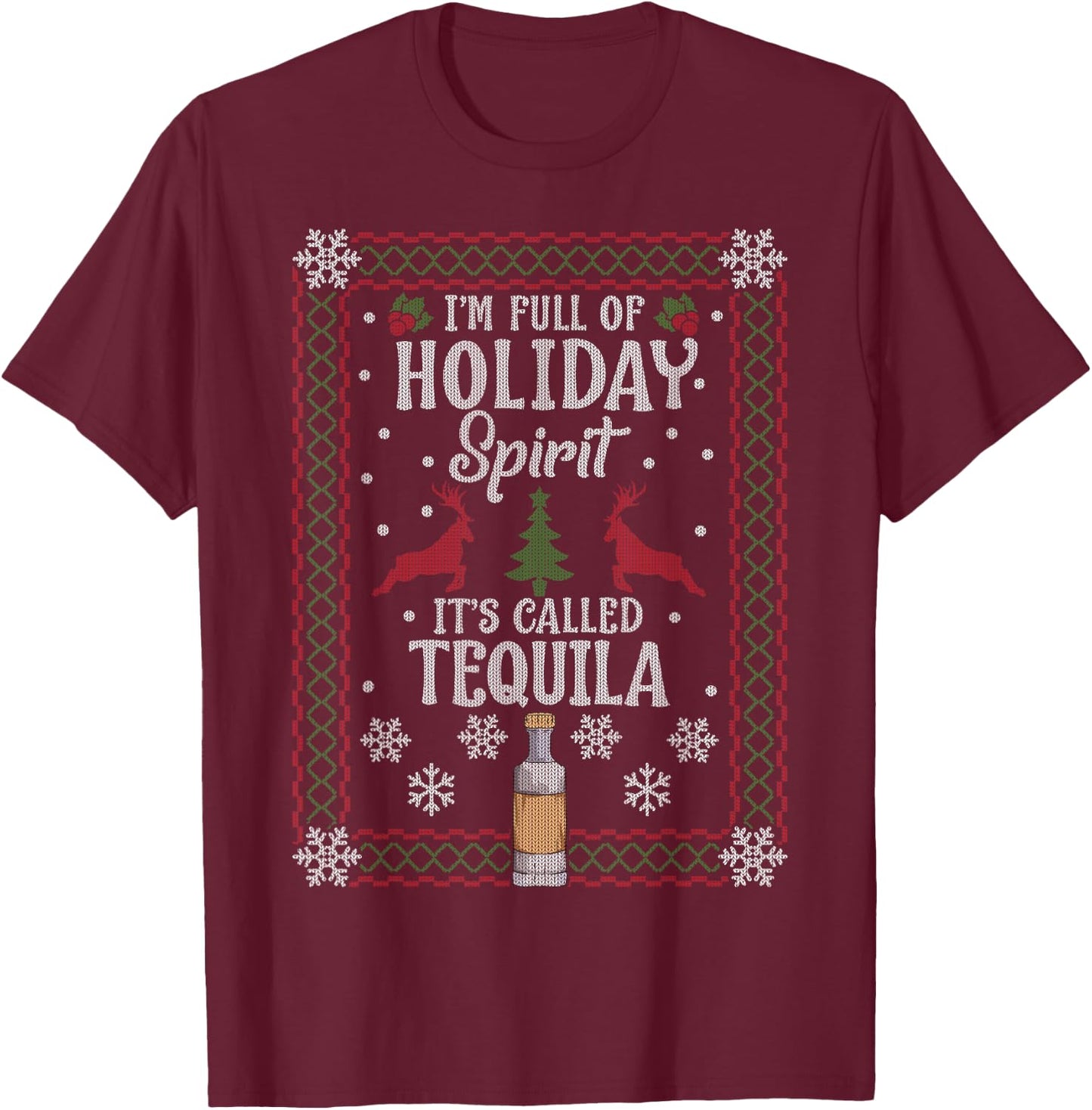 Christmas I’M FULL OF HOLIDAY SPIRIT It's Called Tequila T-Shirt - T-Shirt | Maroon