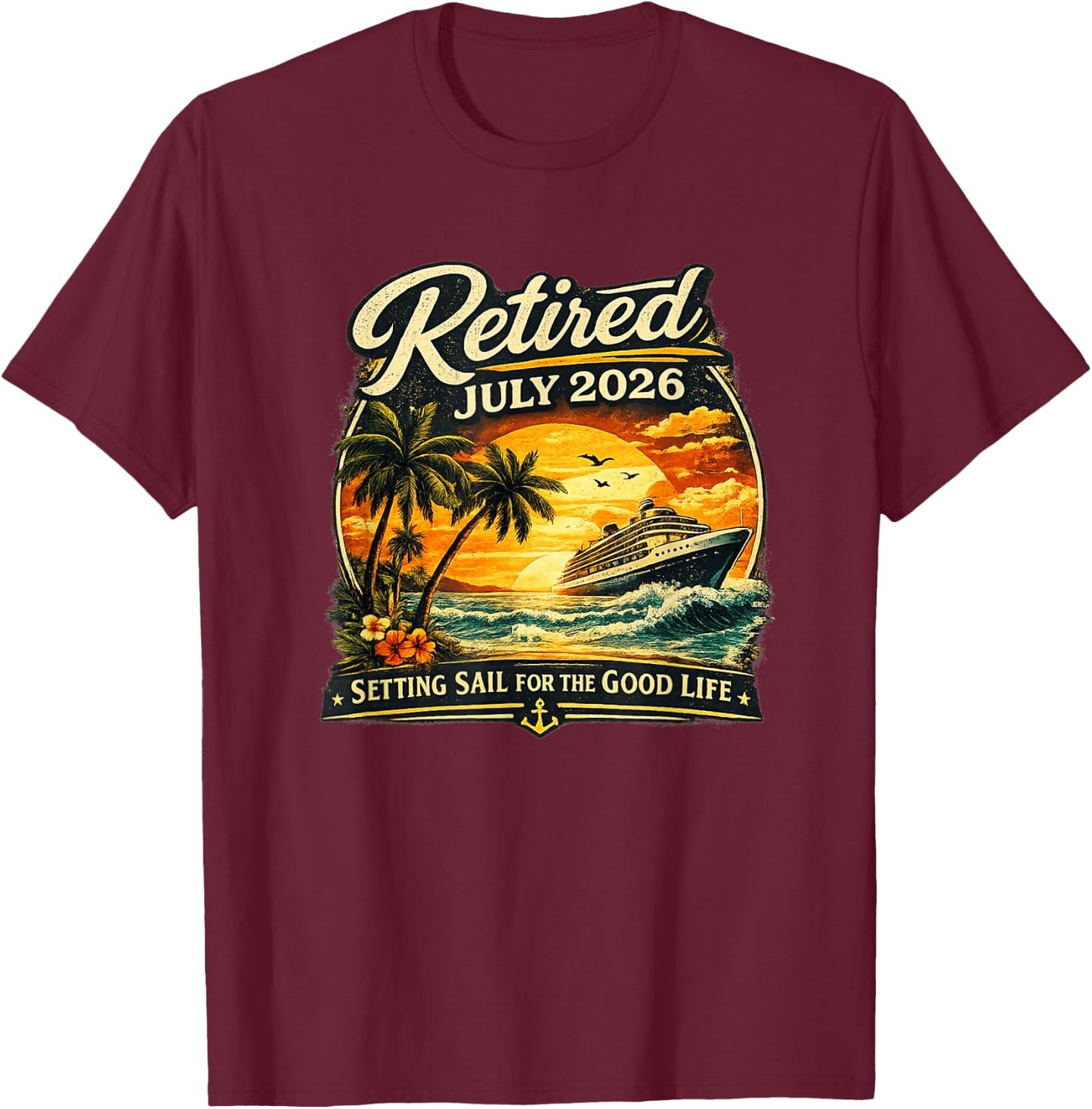 Retired July 2026 Retirement Men Women T-Shirt - T-Shirt | Maroon