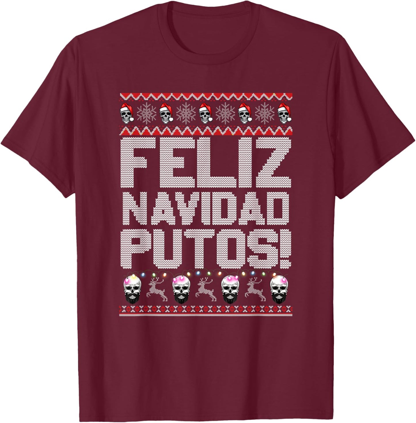 Feliz Navidad Putos Funny Mexican Ugly Xmas Party T-Shirt - T-Shirt | Maroon