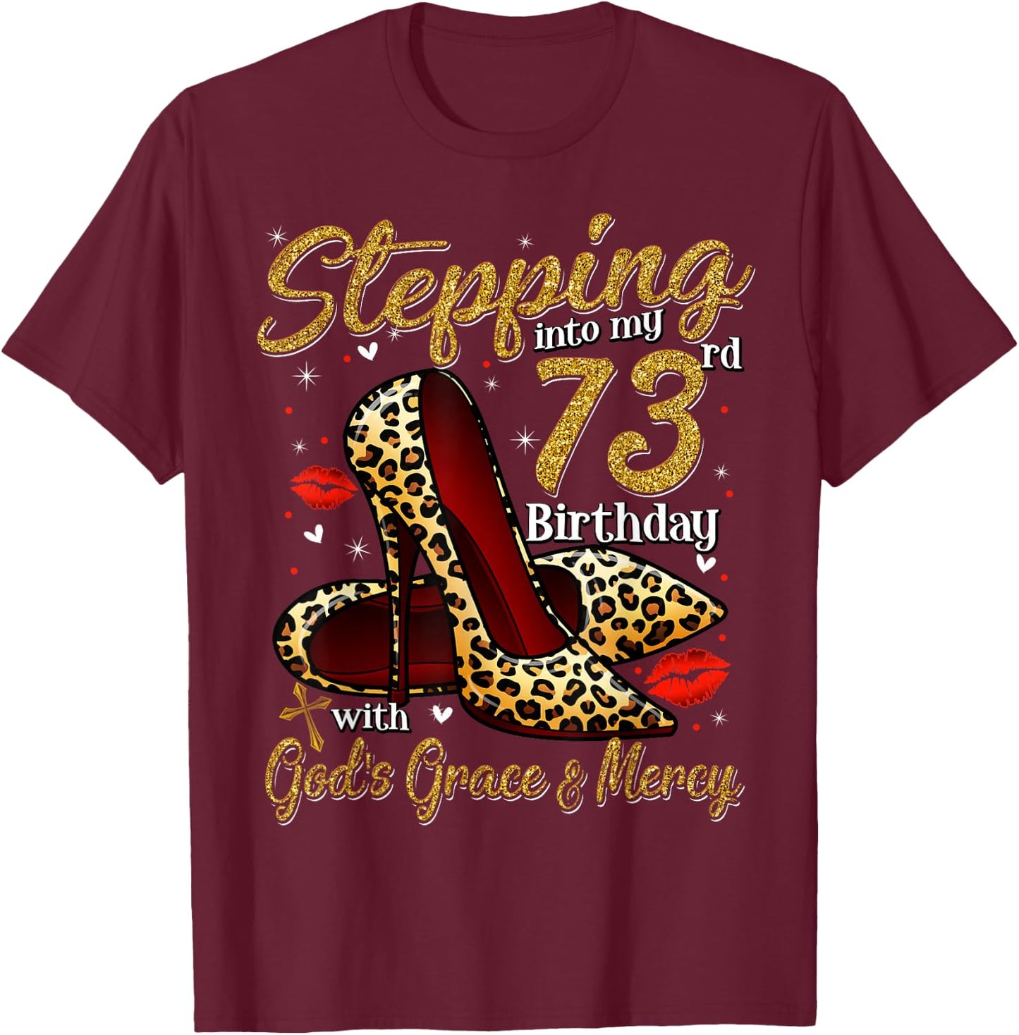 High Heels Stepping Into My 73rd Birthday 73 and Fabulous T-Shirt - T-Shirt | Maroon
