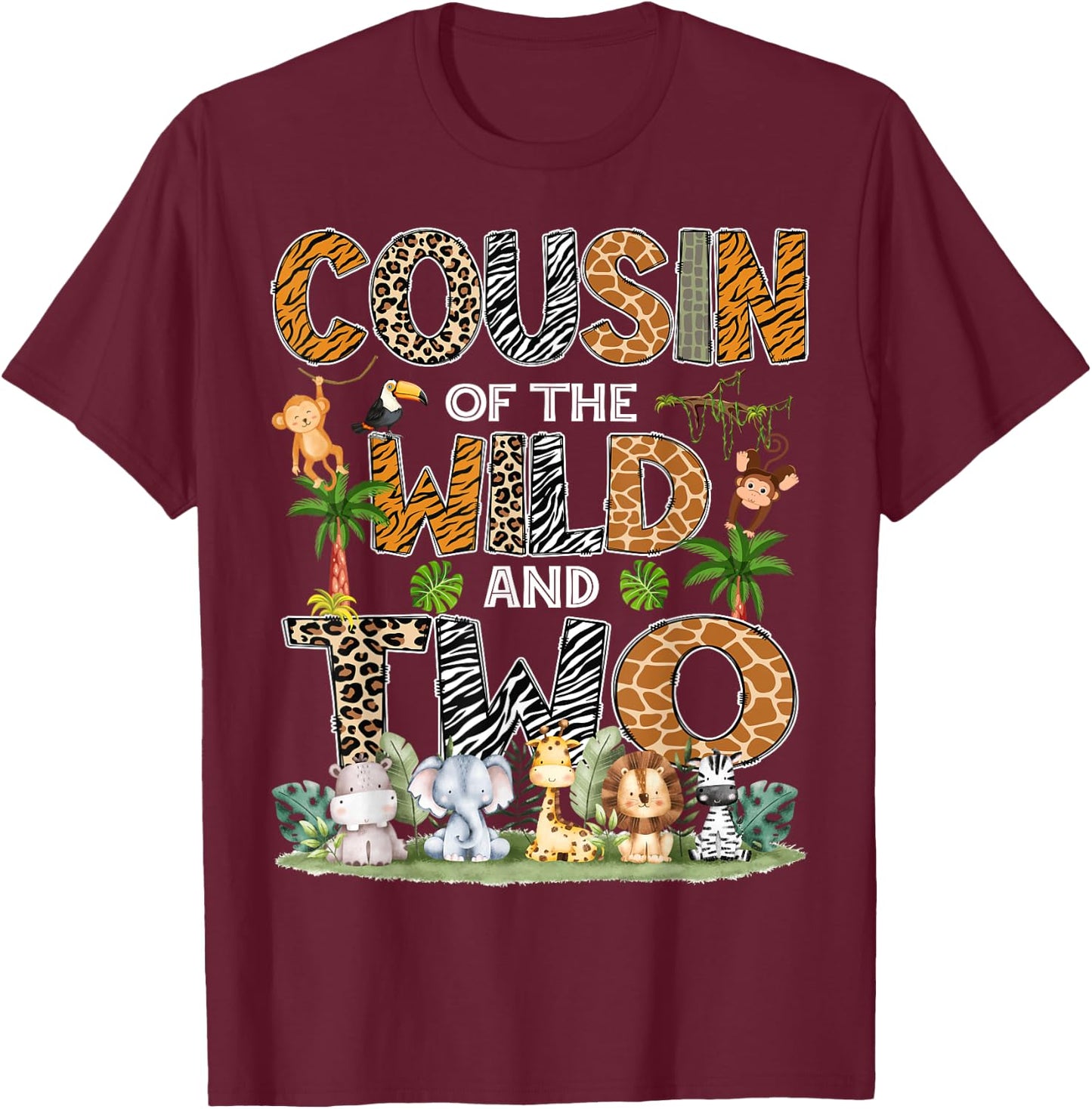 Cousin Of The Wild And Two Zoo Safari Jungle Birthday T-Shirt - T-Shirt | Maroon