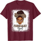 February Girls Afro Messy Bun Bleached Black Women Birthday T-Shirt - T-Shirt | Maroon
