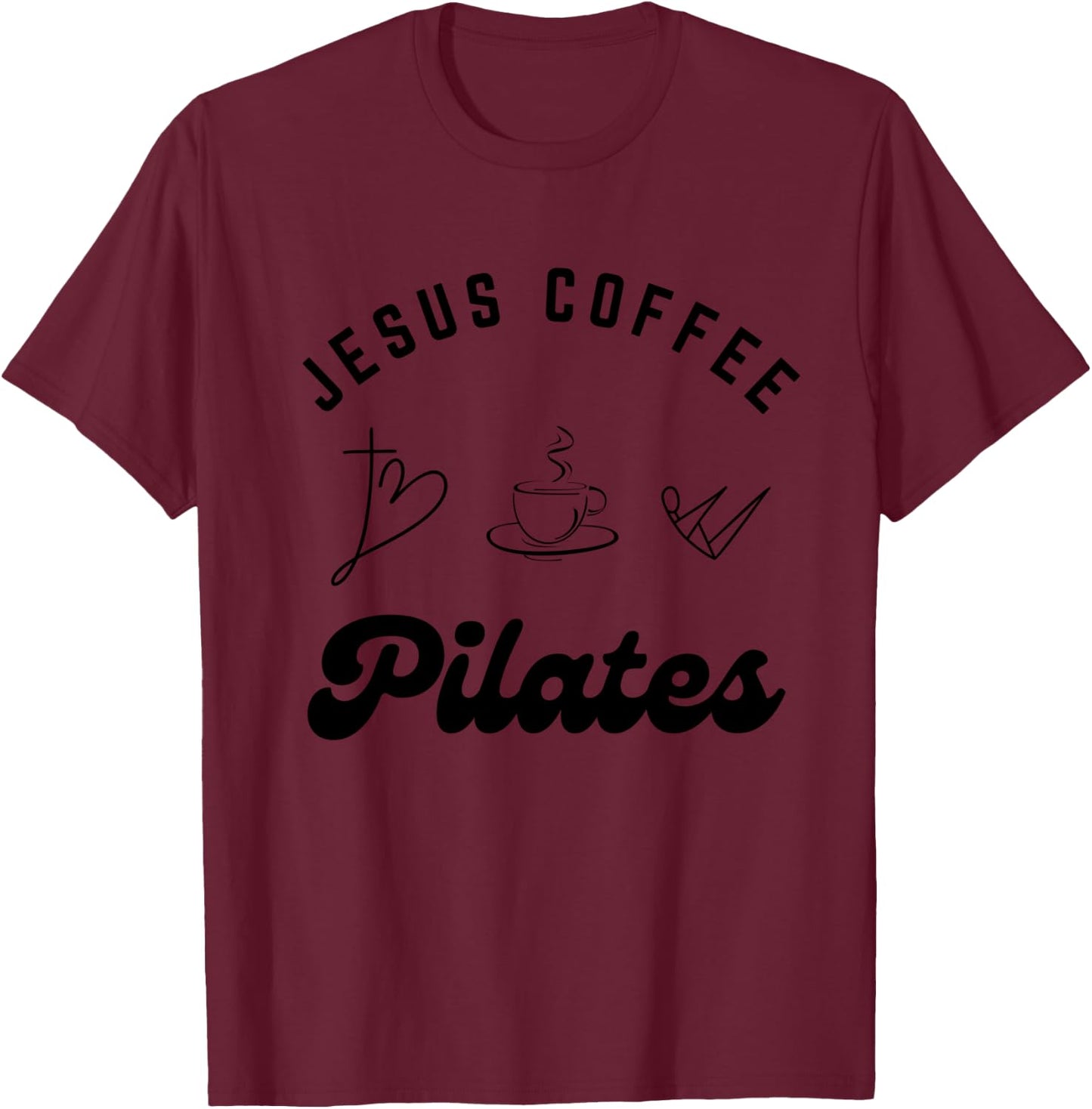 Women Jesus Coffee and Pilates Girls Pilates T-Shirt - T-Shirt | Maroon