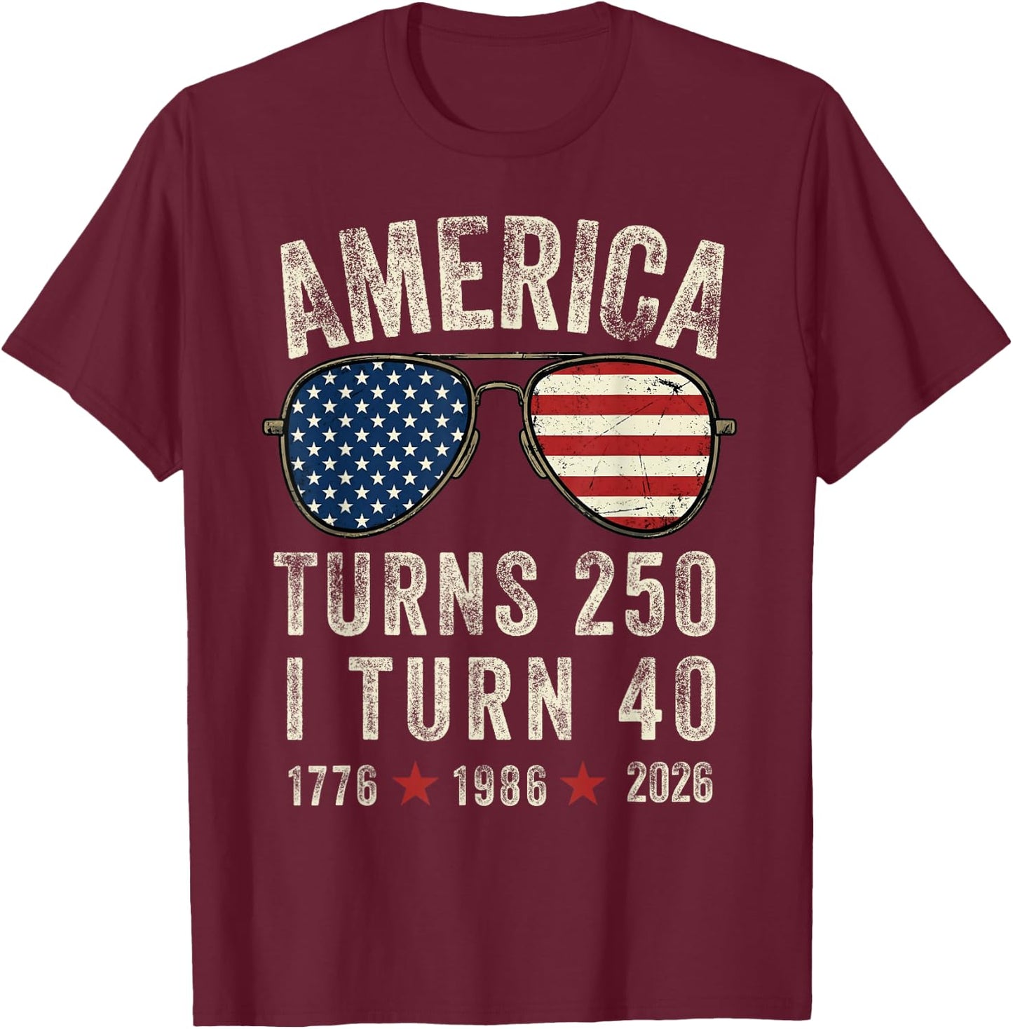 America Turns 250 I Turn 40 1776 1986 2026-40th Birthday T-Shirt - T-Shirt | Maroon