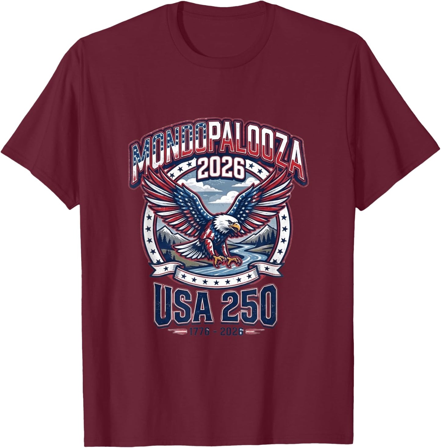 Mondopalooza 2026 USA 250 Years Celebration - America T-Shirt - T-Shirt | Maroon