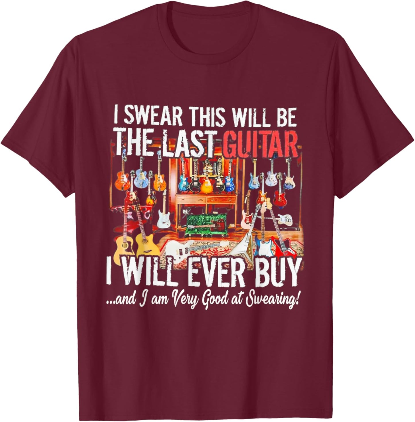 Funny I Swear This Will Be The Last Guitar Guitar Lover T-Shirt - T-Shirt | Maroon