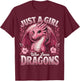 Dragon Cute Just a Girl Who Loves Dragons T-Shirt - T-Shirt | Maroon