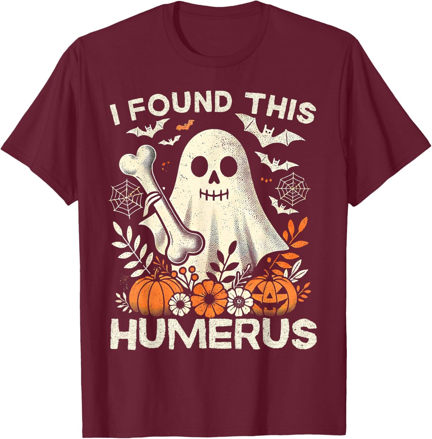 Funny I Found This Humerus Ghost Halloween Costume Boo T-Shirt - T-Shirt | Maroon
