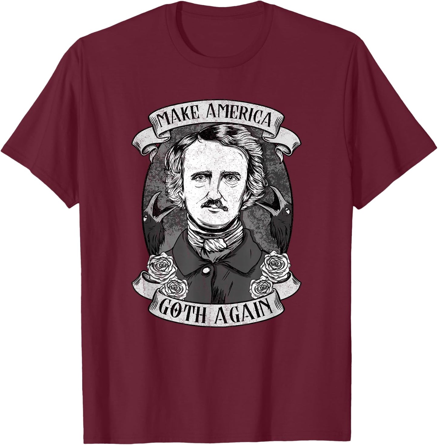 Make America Goth Again I Edgar Allan Poe I Gothic Poetry T-Shirt - T-Shirt | Maroon