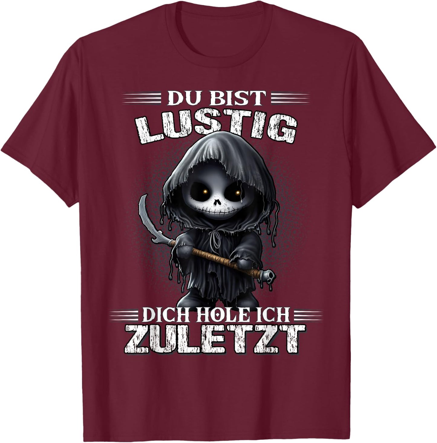 with German Text "Du bist lustig dich hol ich letzt Sarkasmus Reaper", black T-Shirt - T-Shirt | Maroon