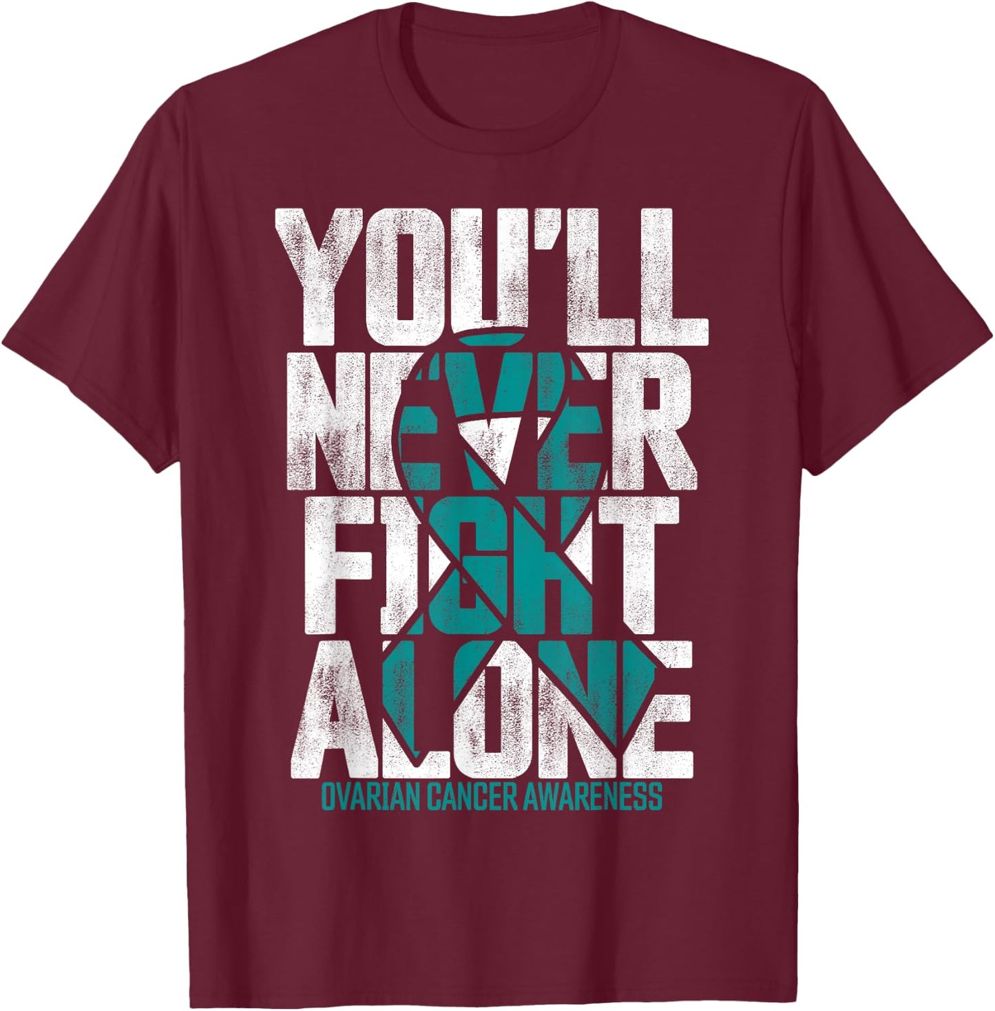 You'll Never Fight Alone Family Ovarian Cancer Awareness T-Shirt - T-Shirt | Maroon