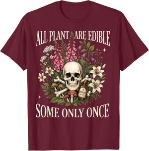 All Plants are Edible Some Only Once Funny Gardening Plant T-Shirt - T-Shirt | Maroon