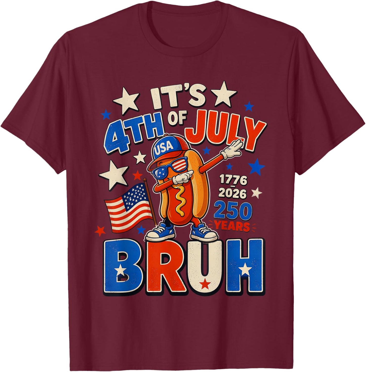 It's 4th of July Bruh Dabbing Hot Dog 250 Years 1776-2026 T-Shirt - T-Shirt | Maroon