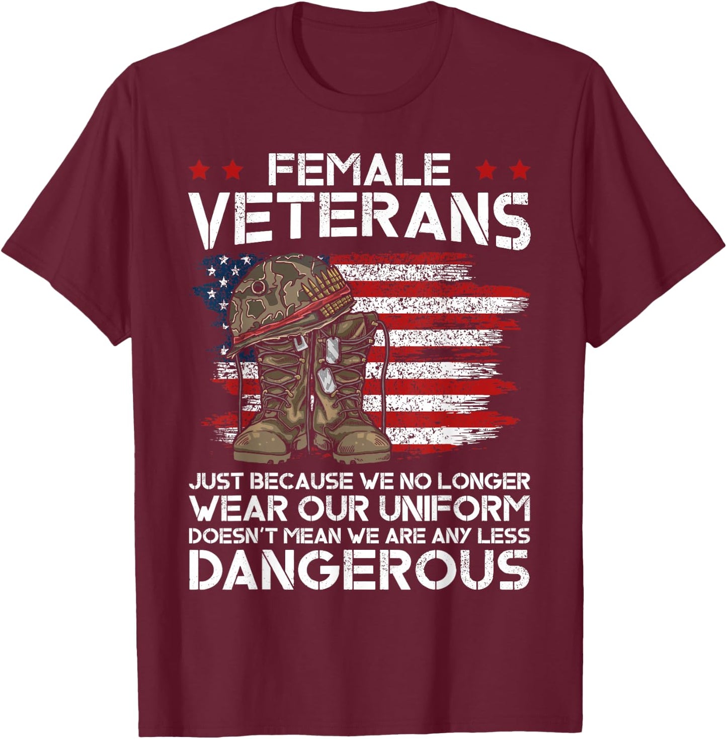 Female Veterans Not Any Less Dangerous Veteran Mom Grandma T-Shirt - T-Shirt | Maroon