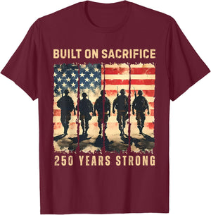 Built On Sacrifice 250 Year Strong America 250th Anniversary T-Shirt - T-Shirt | Maroon